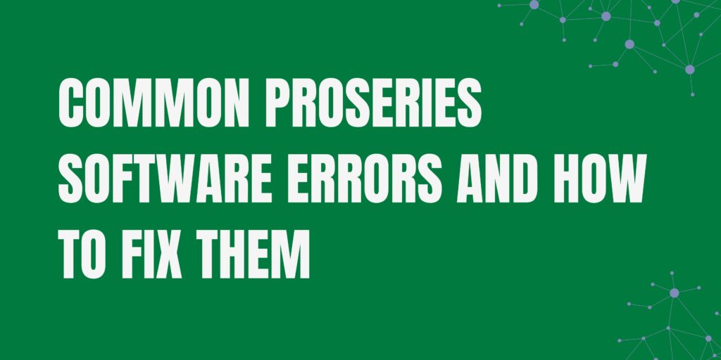 Common ProSeries Software Errors and How to Fix Them