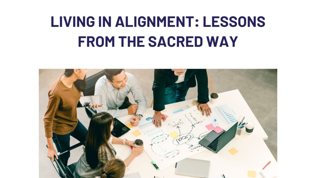 Living in Alignment: Lessons from the Sacred Way