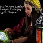 Psychics Near Me for Aura Reading and Energy Analysis: Unlocking Your Energetic Blueprint