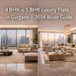 4 BHK vs 5 BHK Luxury Flats in Gurgaon – 2026 Buyer Guide