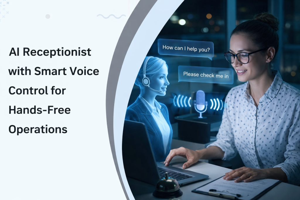 AI Receptionist with Smart Voice Control for Hands-Free Operations