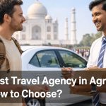 How to Choose the Best Travel Agency in Agra – A Traveller’s No-Nonsense Guide