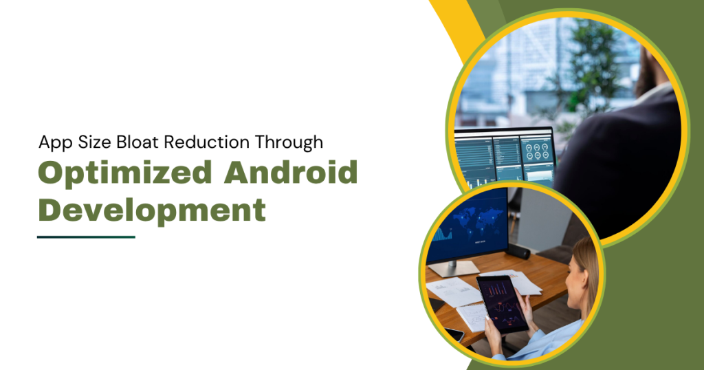 App Size Bloat Reduction Through Optimized Android Development