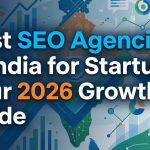 Best SEO Agencies in India for Startups Your 2026 Growth Guide 