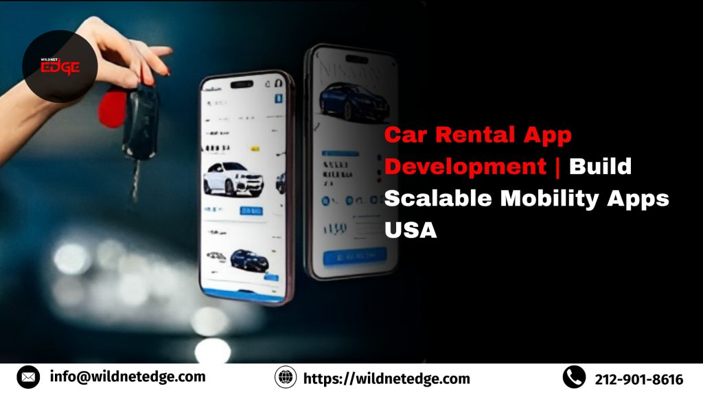 Car Rental App Development Build Scalable Mobility Apps USA