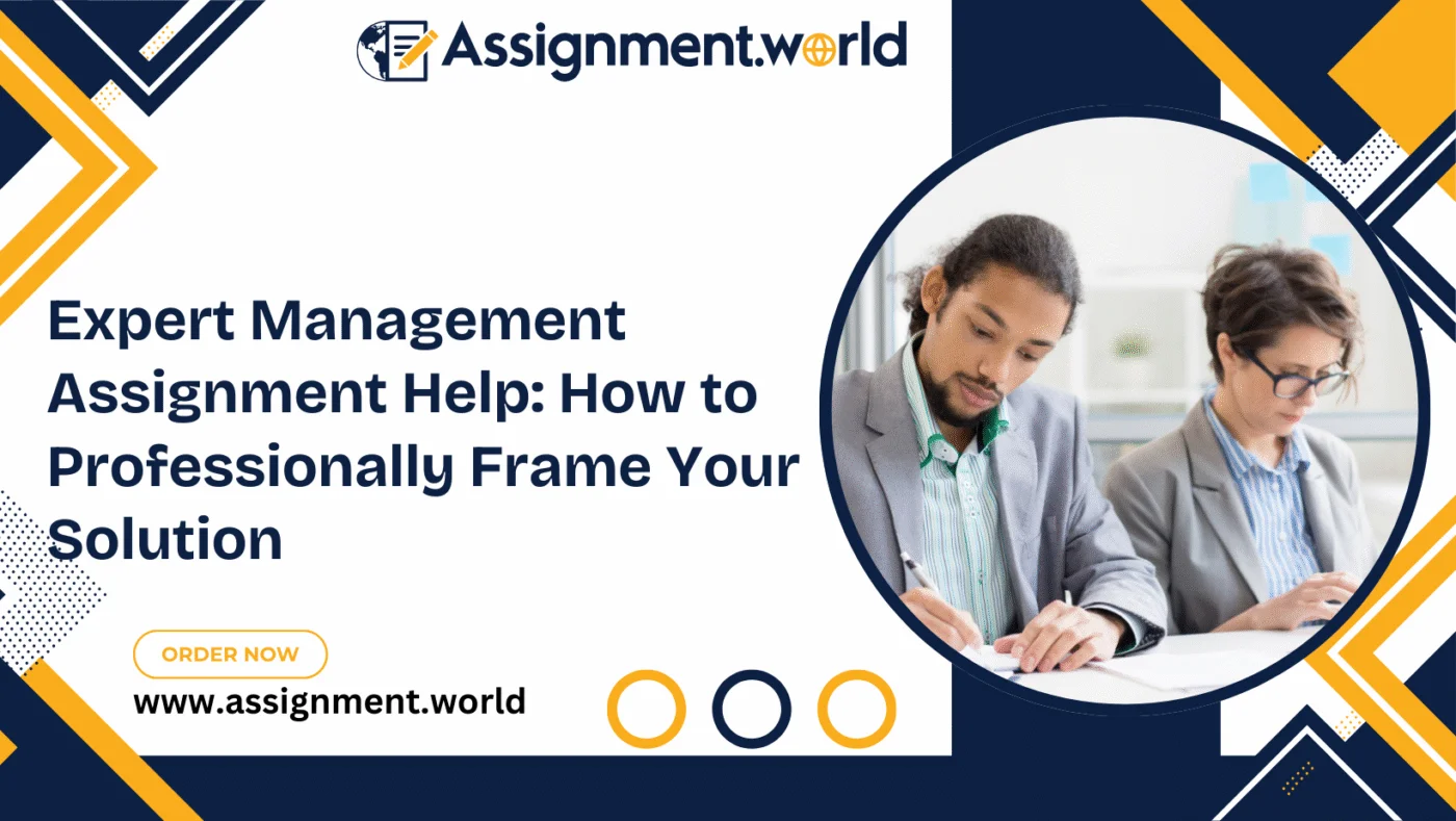 Expert Management Assignment Help: How to Professionally Frame Your Solution