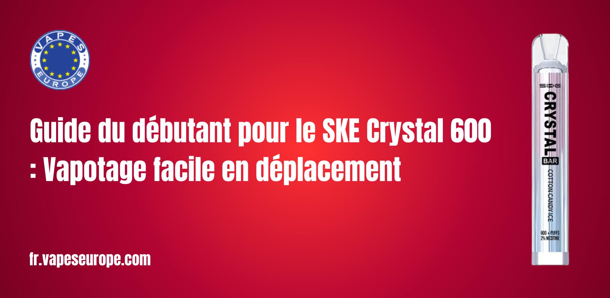 Guide du débutant pour le SKE Crystal 600 : Vapotage facile en déplacement
