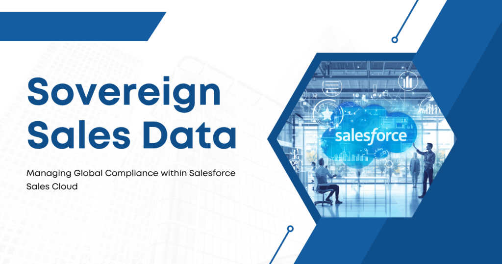 Sovereign Sales Data Managing Global Compliance within Salesforce Sales Cloud