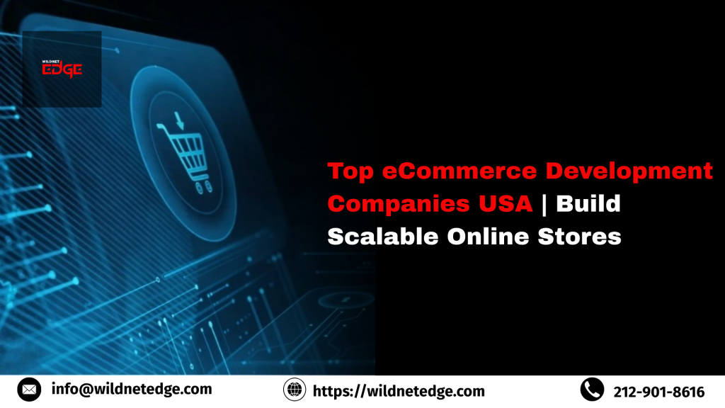 Top eCommerce Development Companies USA Build Scalable Online Stores