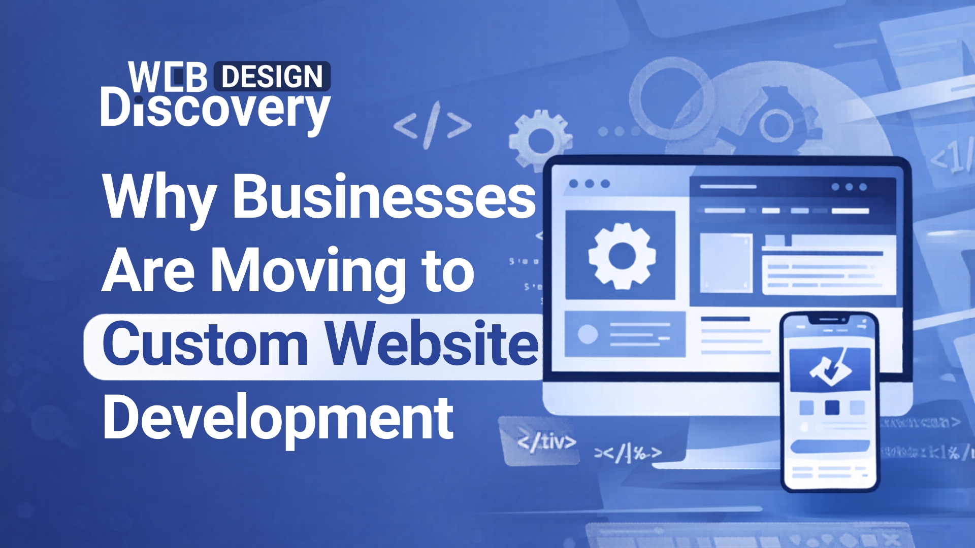 Why Businesses Are Moving to Custom Website Development