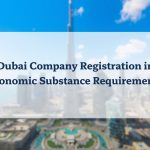 Dubai Company Registration Economic Substance Requirements